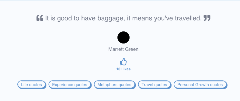 It is good to have baggage, it means you've travelled - Marrett Green