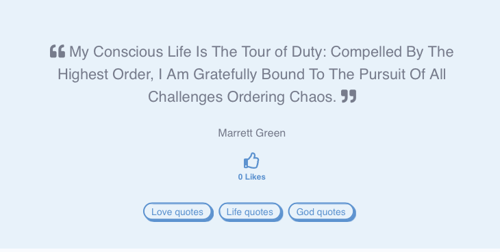 My Conscious Is The Tour of Duty: Compelled By The Highest Order, I Am Gratefully Bound To The Pursuit Of All Challenges Ordering Chaos - Marrett Green